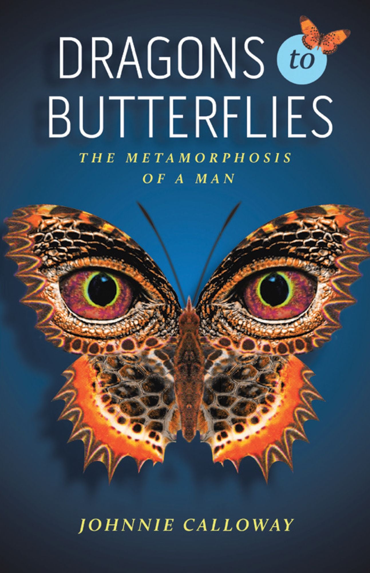 Dragons to Butterflies: The Metamorphosis of a Man