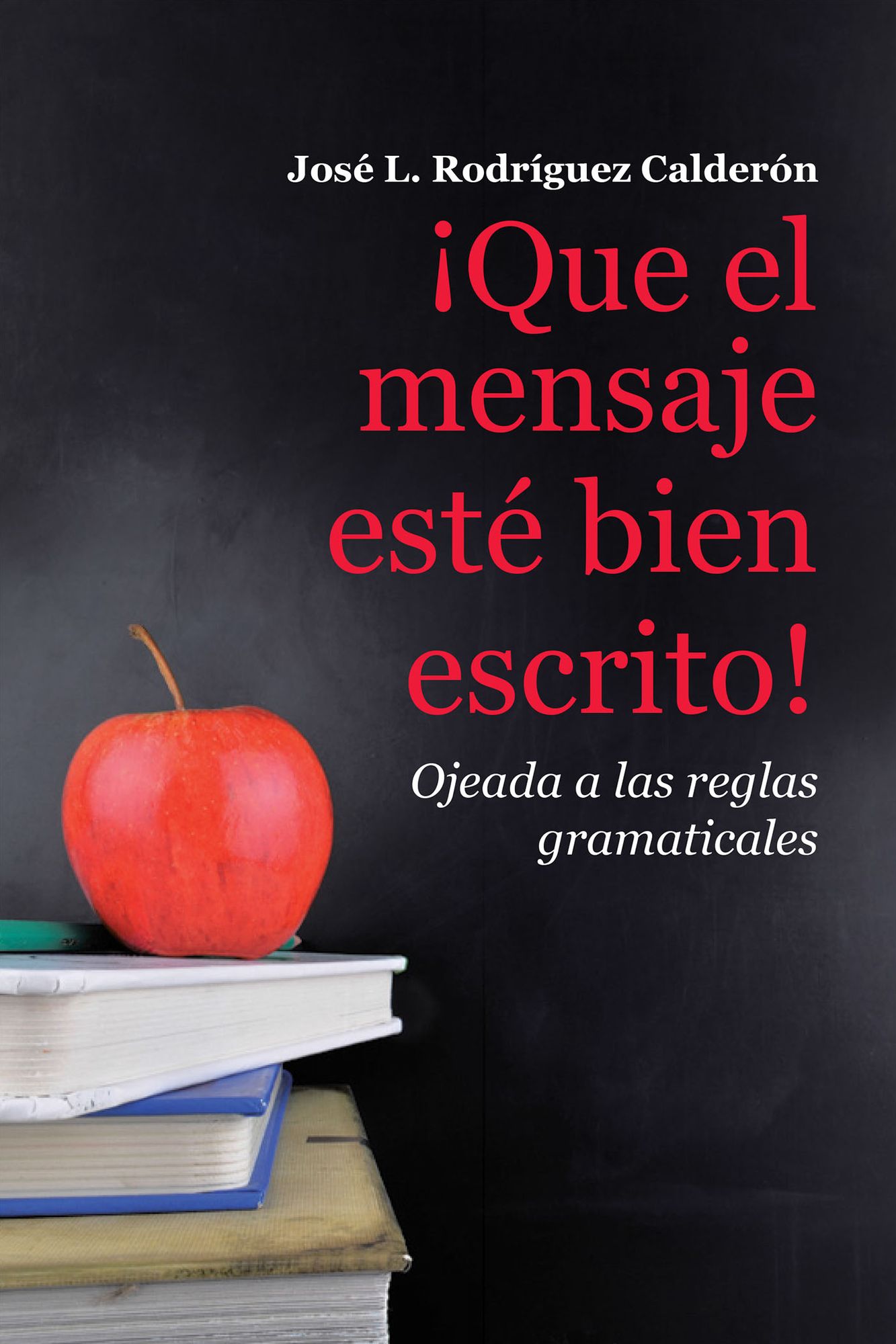 Que El Mensaje Esté Bien Escrito!: Ojeada a Las Reglas Gramaticales