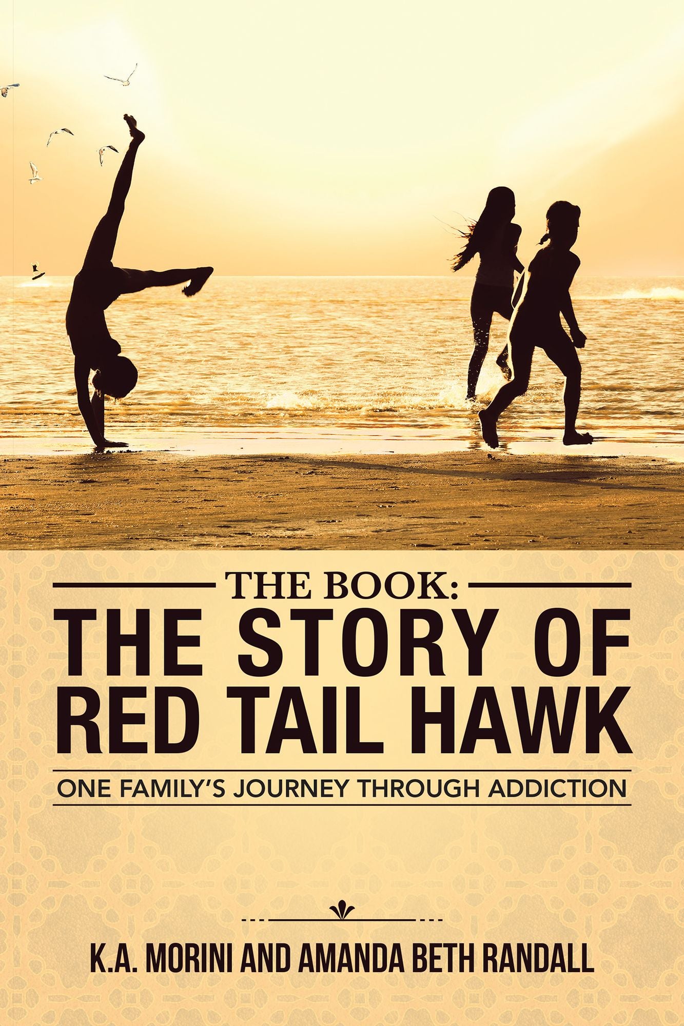 The Book : the Story of Red Tail Hawk: One Family's Journey Through Addiction