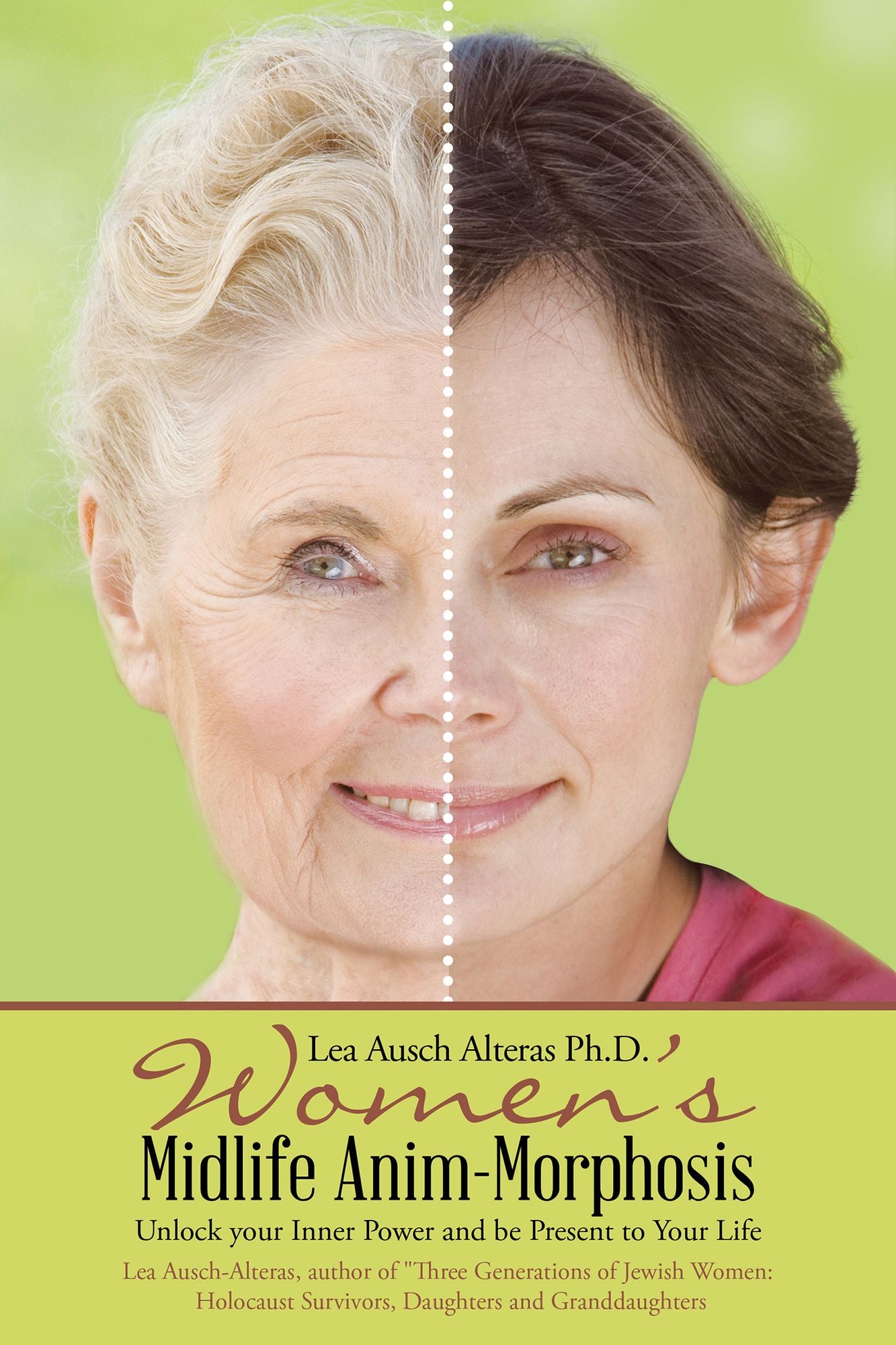 Womens Midlife Anim-Morphosis: Unlock Your Inner Power and Be Present to Your Life
