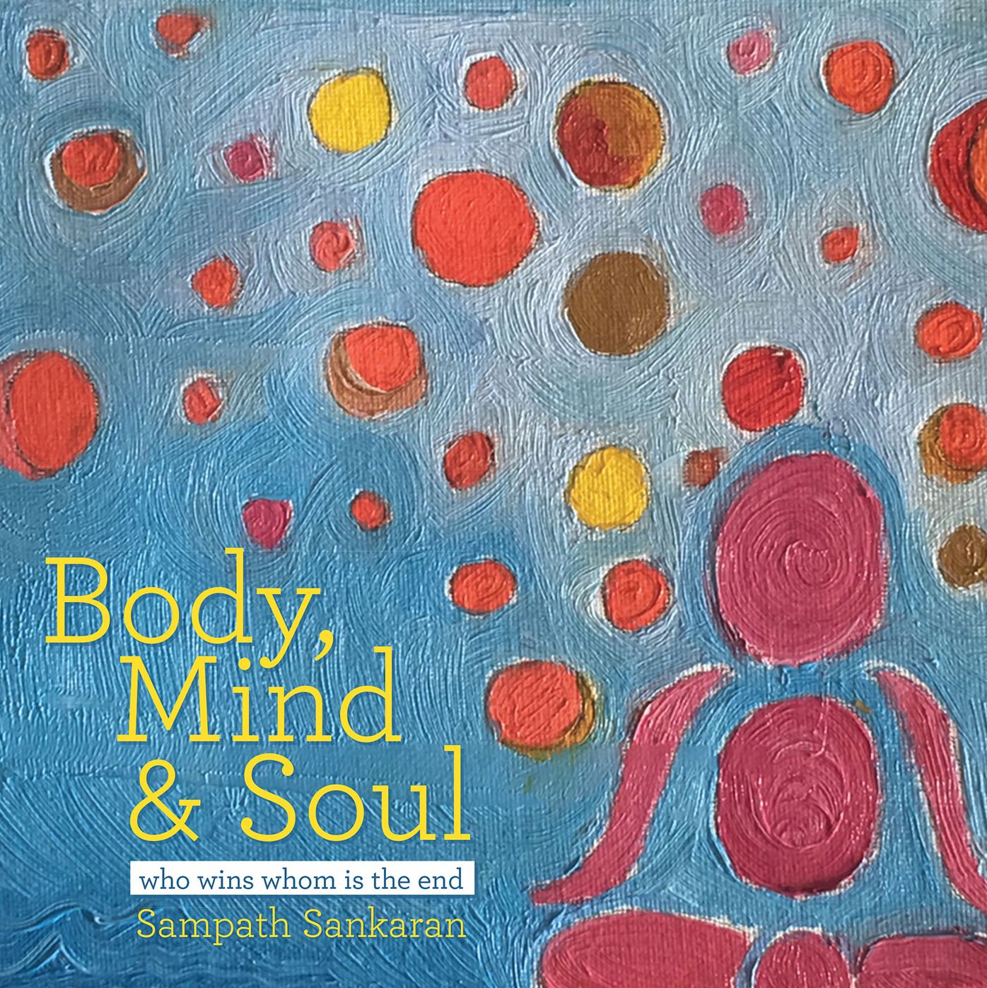 BODY, MIND & SOUL: WHO WINS WHOM IS the END