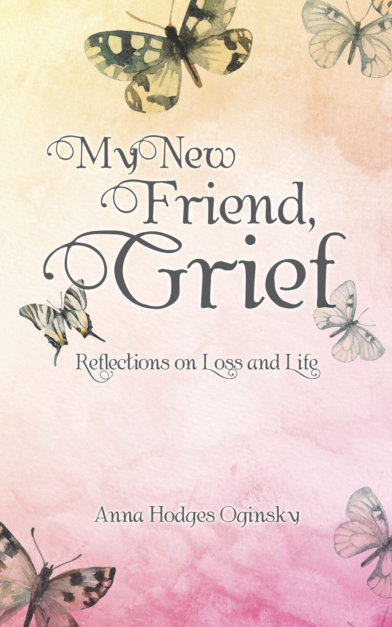 My New Friend, Grief: Reflections on Loss and Life