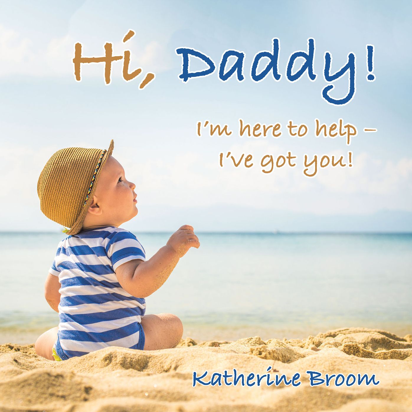 Hi, Daddy!: Im Here to Helpive Got You!