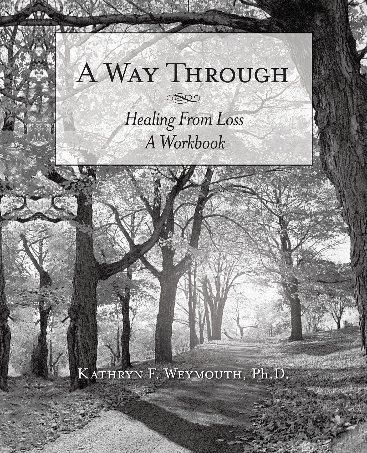A Way Through: Healing from Loss a Workbook