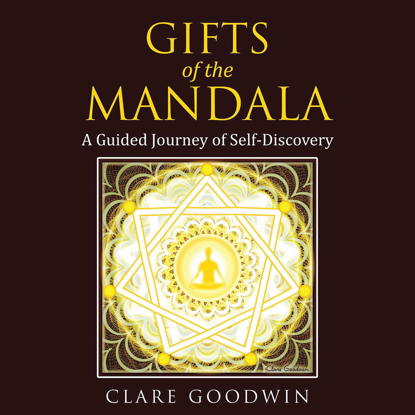 Gifts of the Mandala: A Guided Journey of Self-Discovery