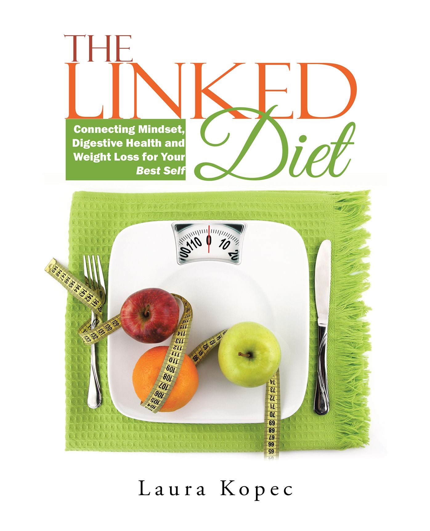 The Linked Diet: Connecting Mindset, Digestive Health and Weight Loss for Your Best Self (PagePerfect NOOK Book)