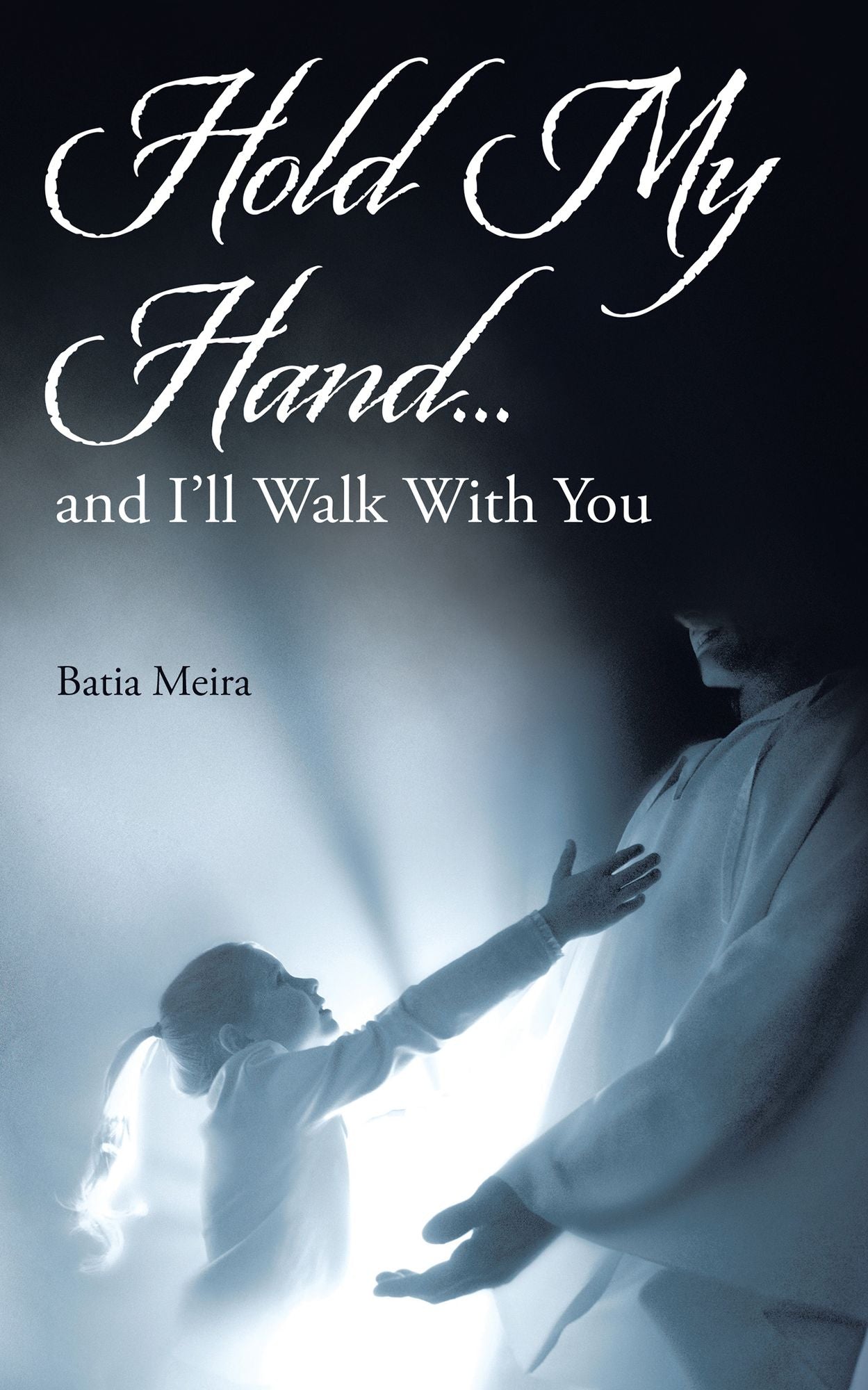 Hold My Hand: And Ill Walk with You