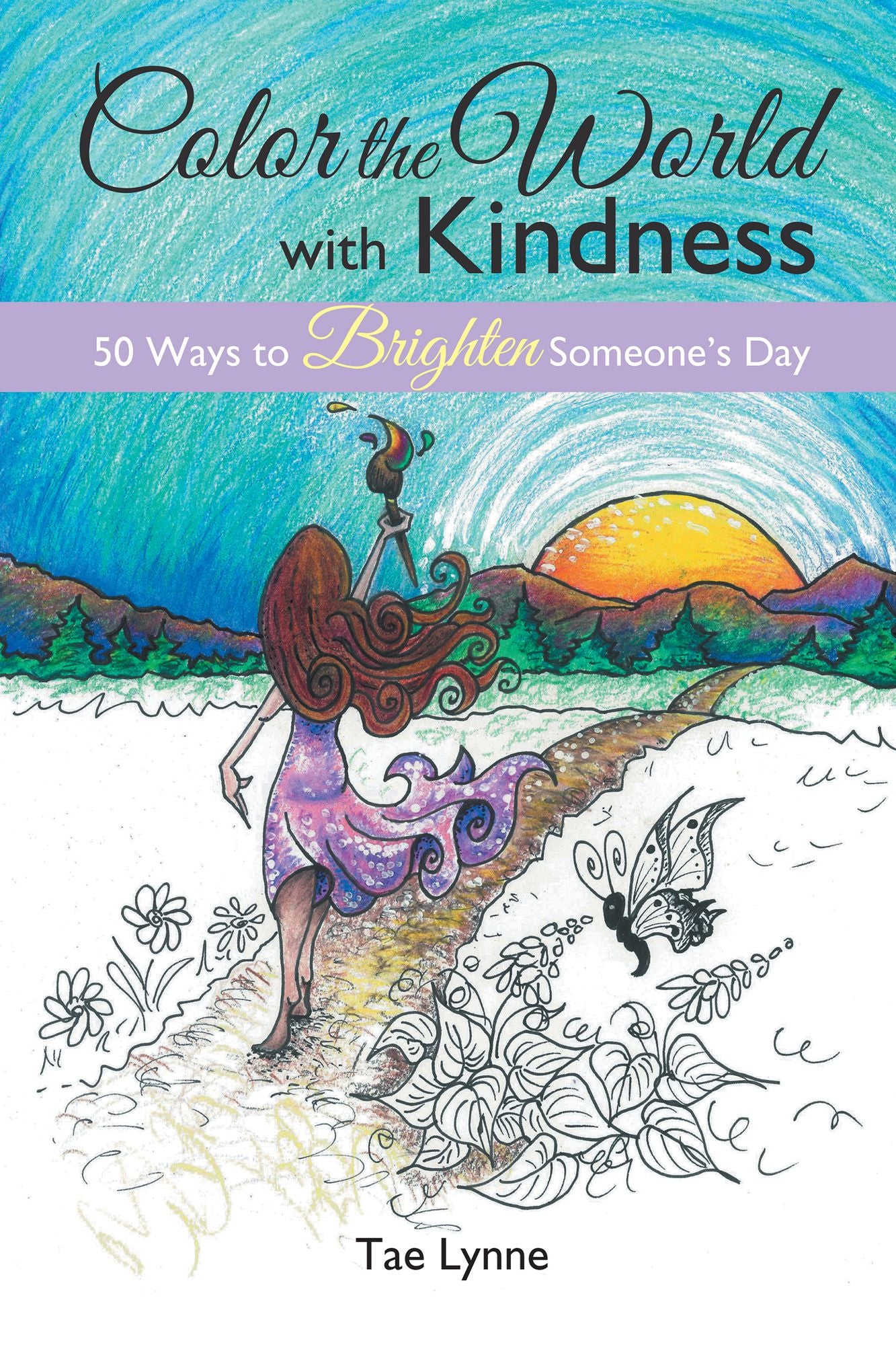 Color the World with Kindness: 50 Ways to Brighten Someone'S Day