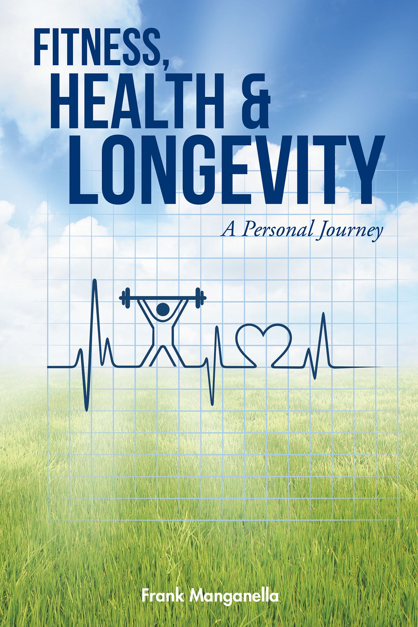 FITNESS, HEALTH & LONGEVITY a Personal Journey