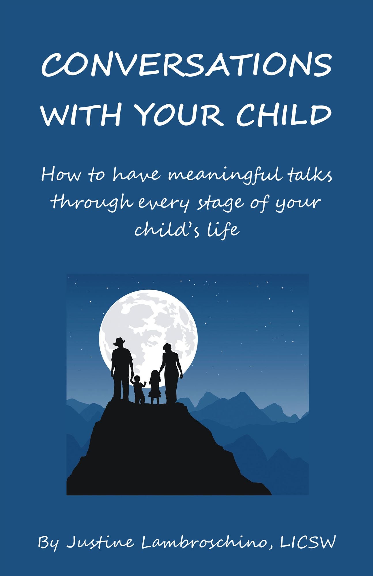 Conversations with Your Child: Suggestions for Parents - How to Have Meaningful Talks Through Every Stage of Your Child's Life
