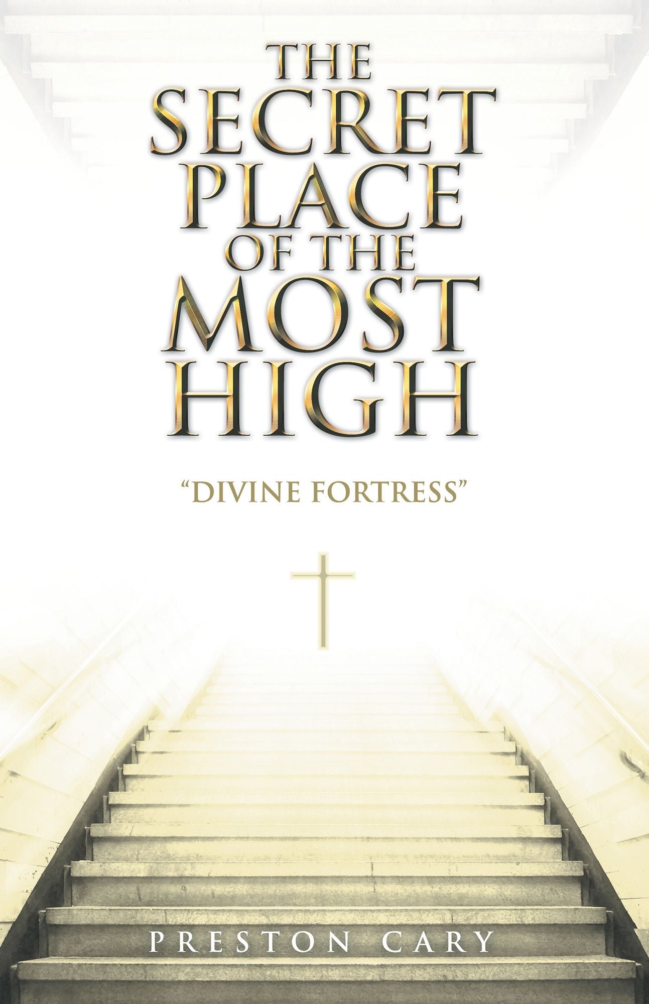 The Secret Place of the Most High: Divine Fortress