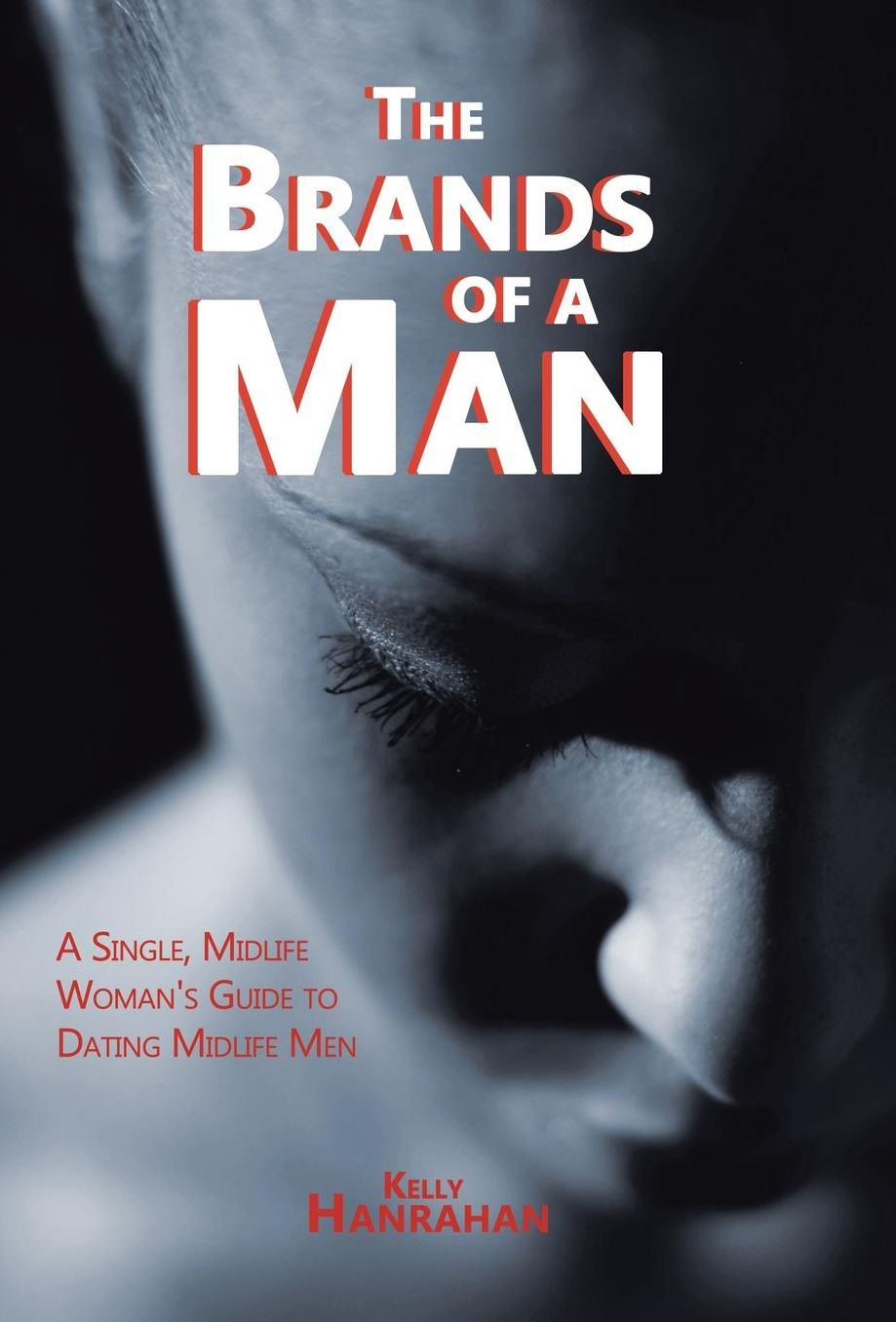 The Brands of a Man: A Single, Midlife Woman's Guide to Dating Midlife Men