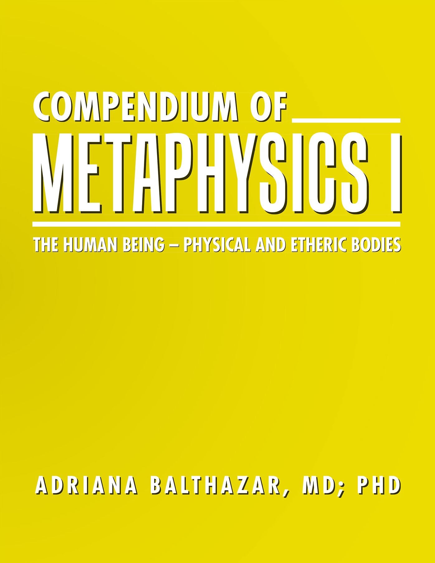 Compendium of Metaphysics I: The Human Beingphysical and Etheric Bodies