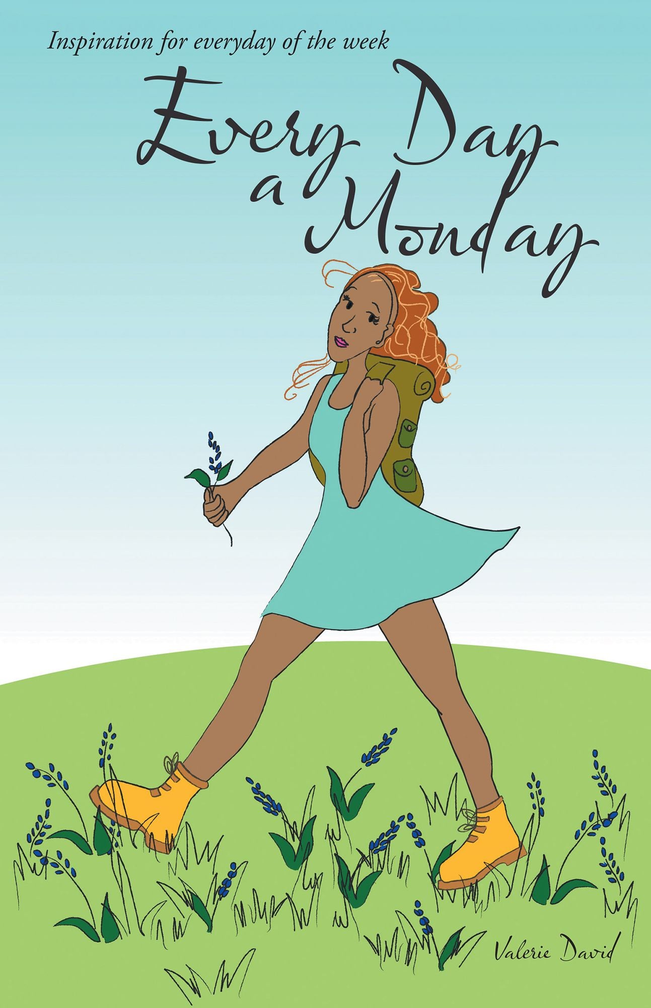 Every Day a Monday: Inspiration for Everyday of the Week