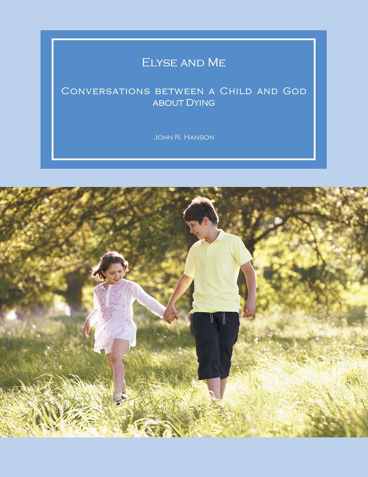 Elyse and Me: Conversations Between a Child and God About Dying
