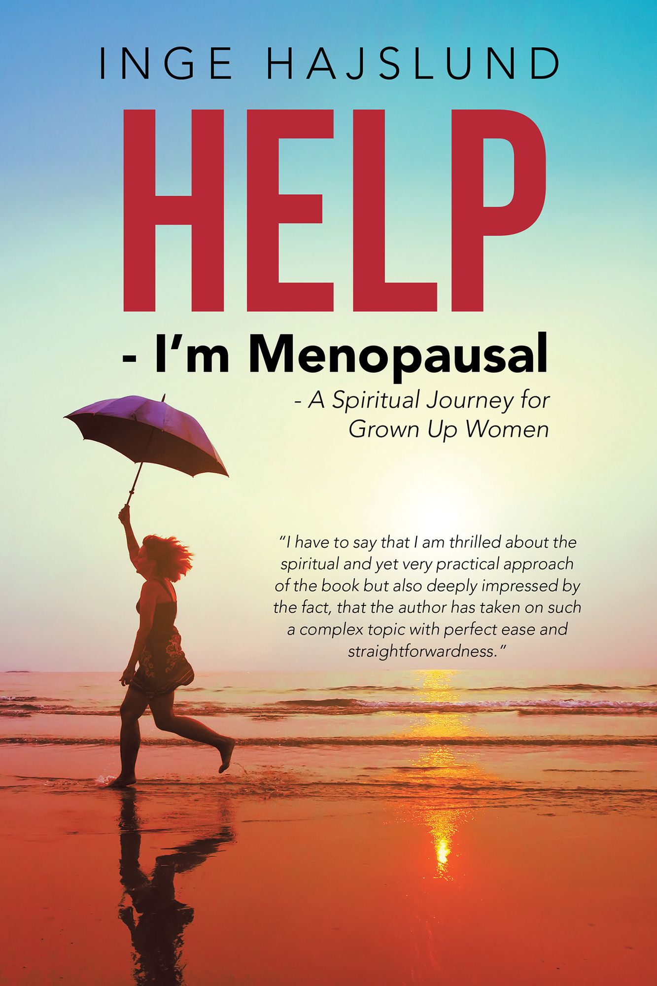 Help - I'm Menopausal: - a Spiritual Journey for Grown up Women