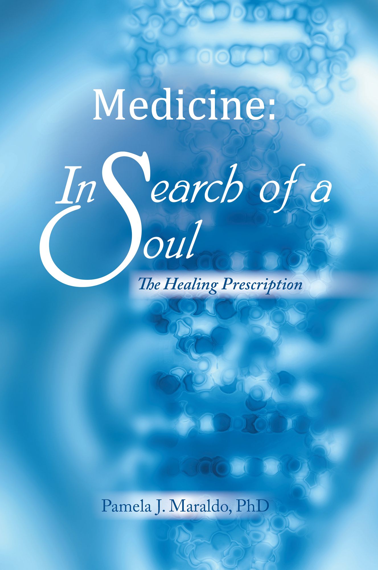 Medicine: in Search of a Soul: The Healing Prescription