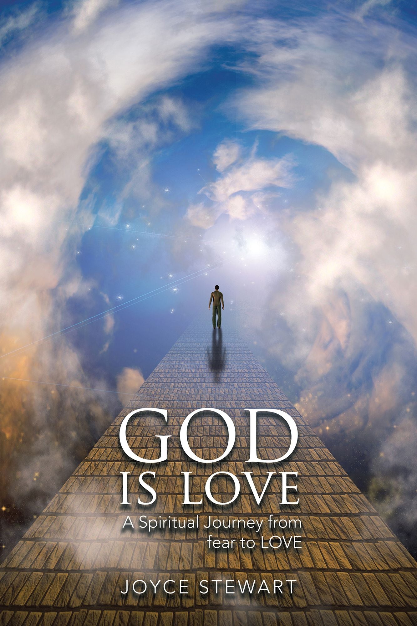 God Is Love: A Spiritual Journey from Fear to LOVE