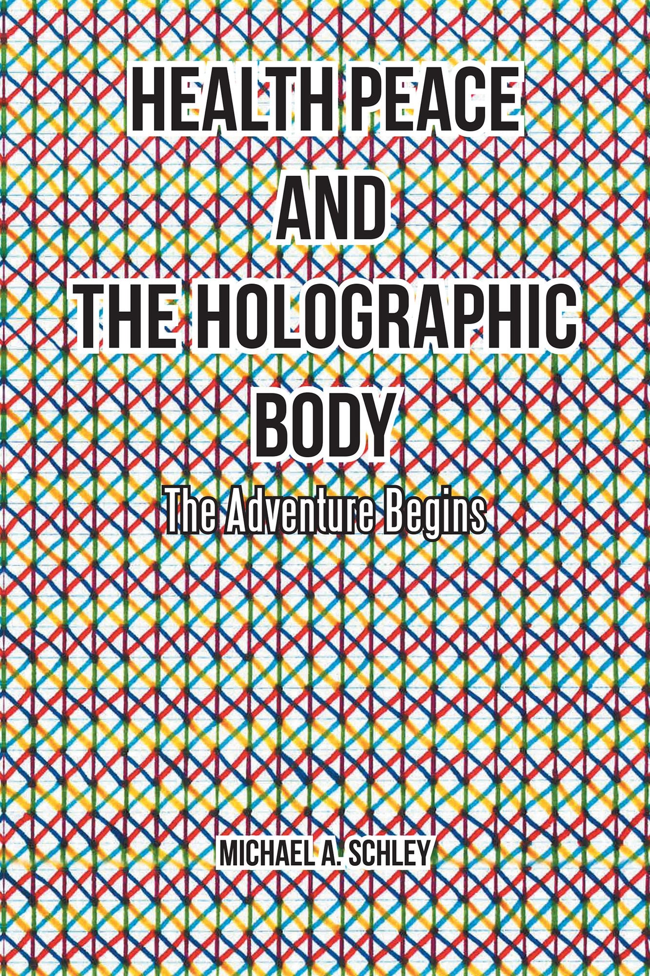 Health Peace and the Holographic Body: The Adventure Begins