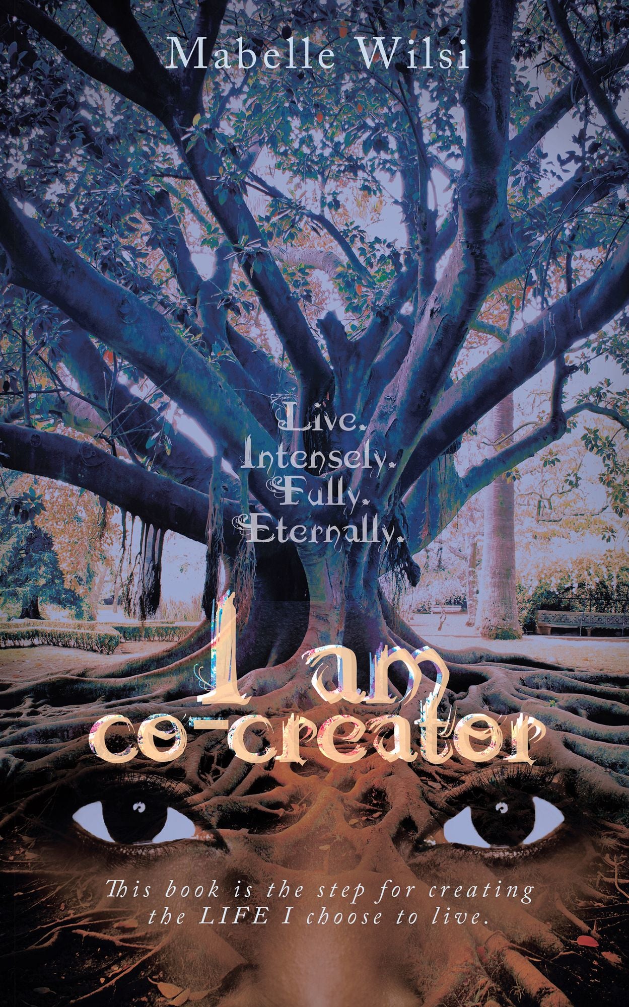 I Am Co-Creator: Live. Intensely. Fully. Eternally.