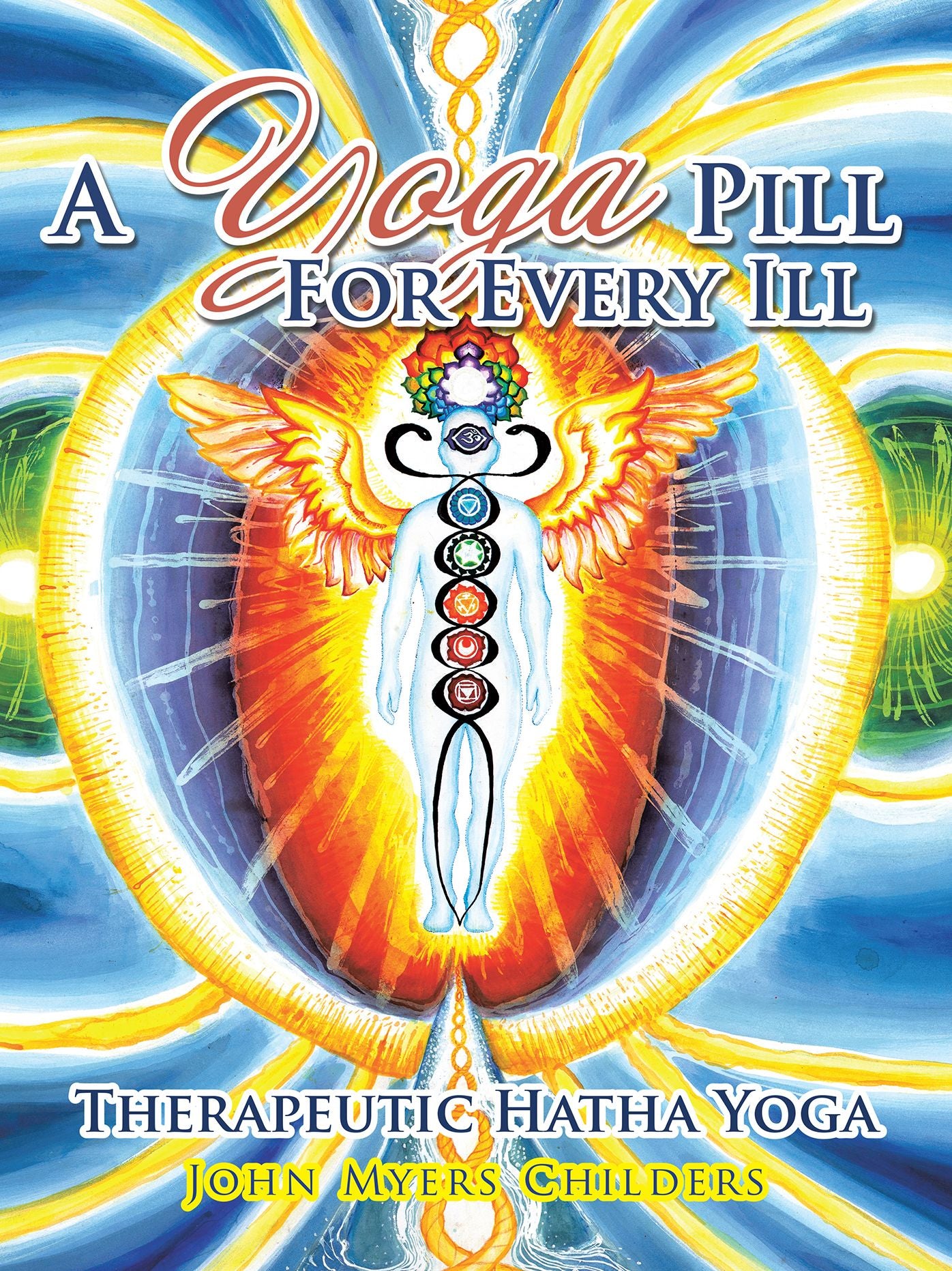 A Yoga Pill for Every Ill: Therapeutic Hatha Yoga