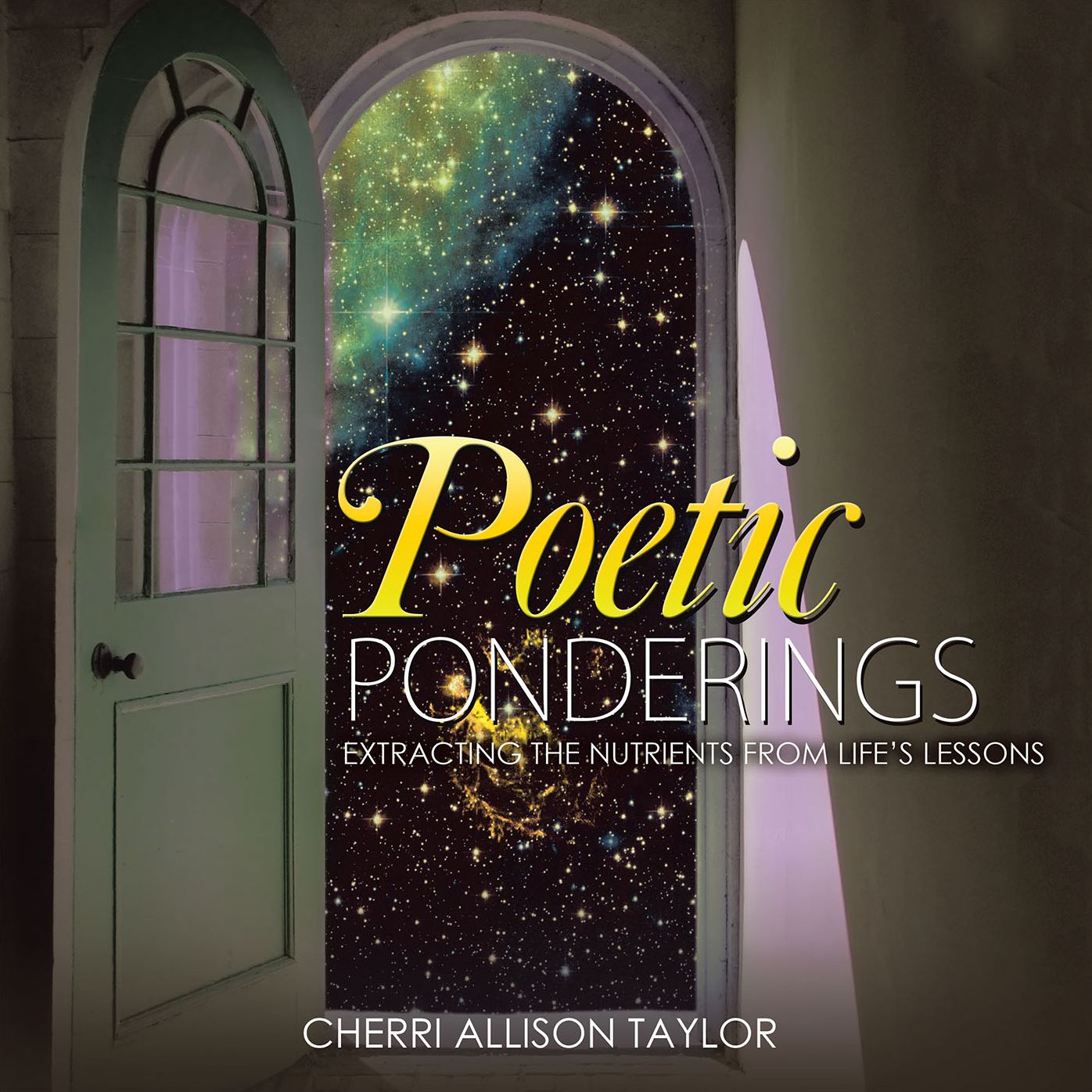 Poetic Ponderings: Extracting the Nutrients from Life'S Lessons