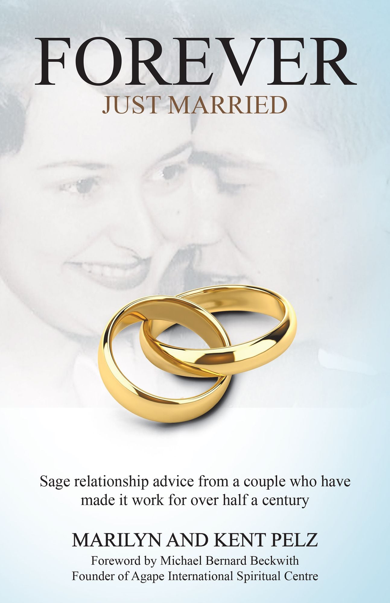 Forever Just Married: Sage Relationship Advice from a Couple Who Have Made It Work for over Half a Century
