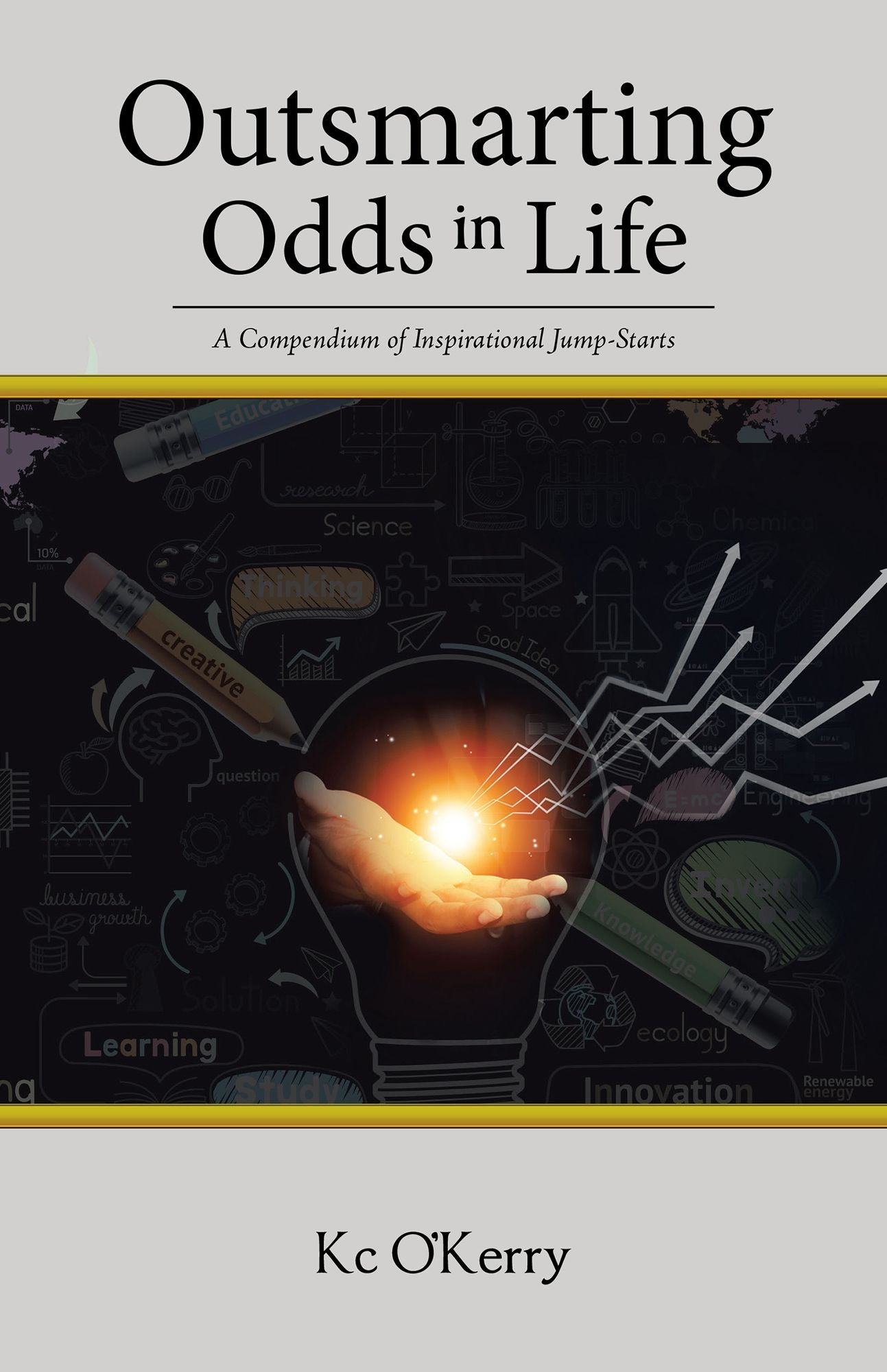 Outsmarting Odds in Life: A Compendium of Inspirational Jump-Starts