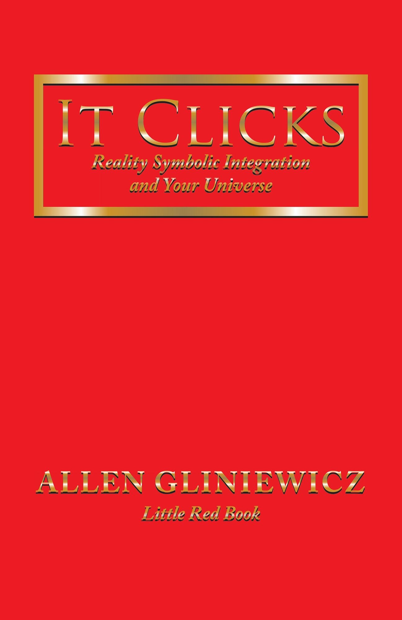 It Clicks: Reality Symbolic Integration and Your Universe
