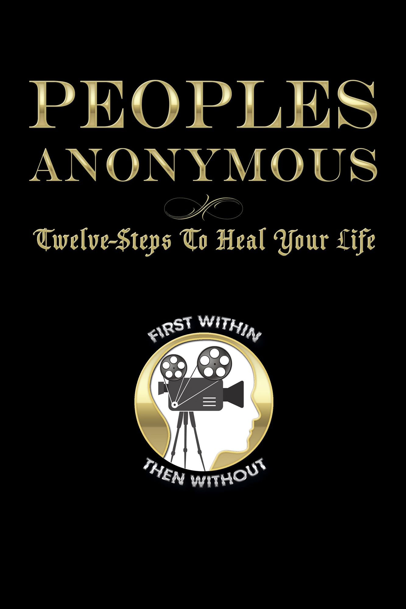 Peoples Anonymous: Twelve-Steps to Heal Your Life
