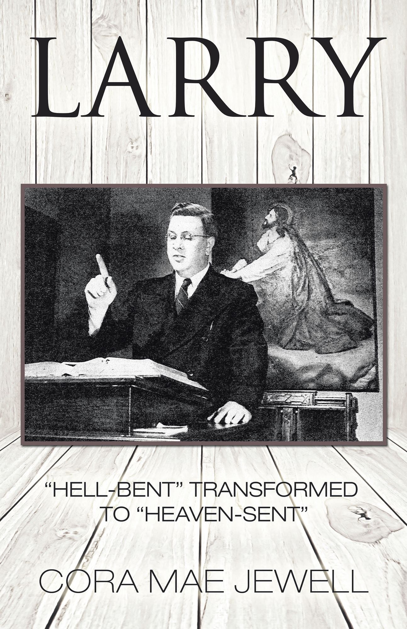 Larry: "Hell-Bent" Transformed to "Heaven-Sent"