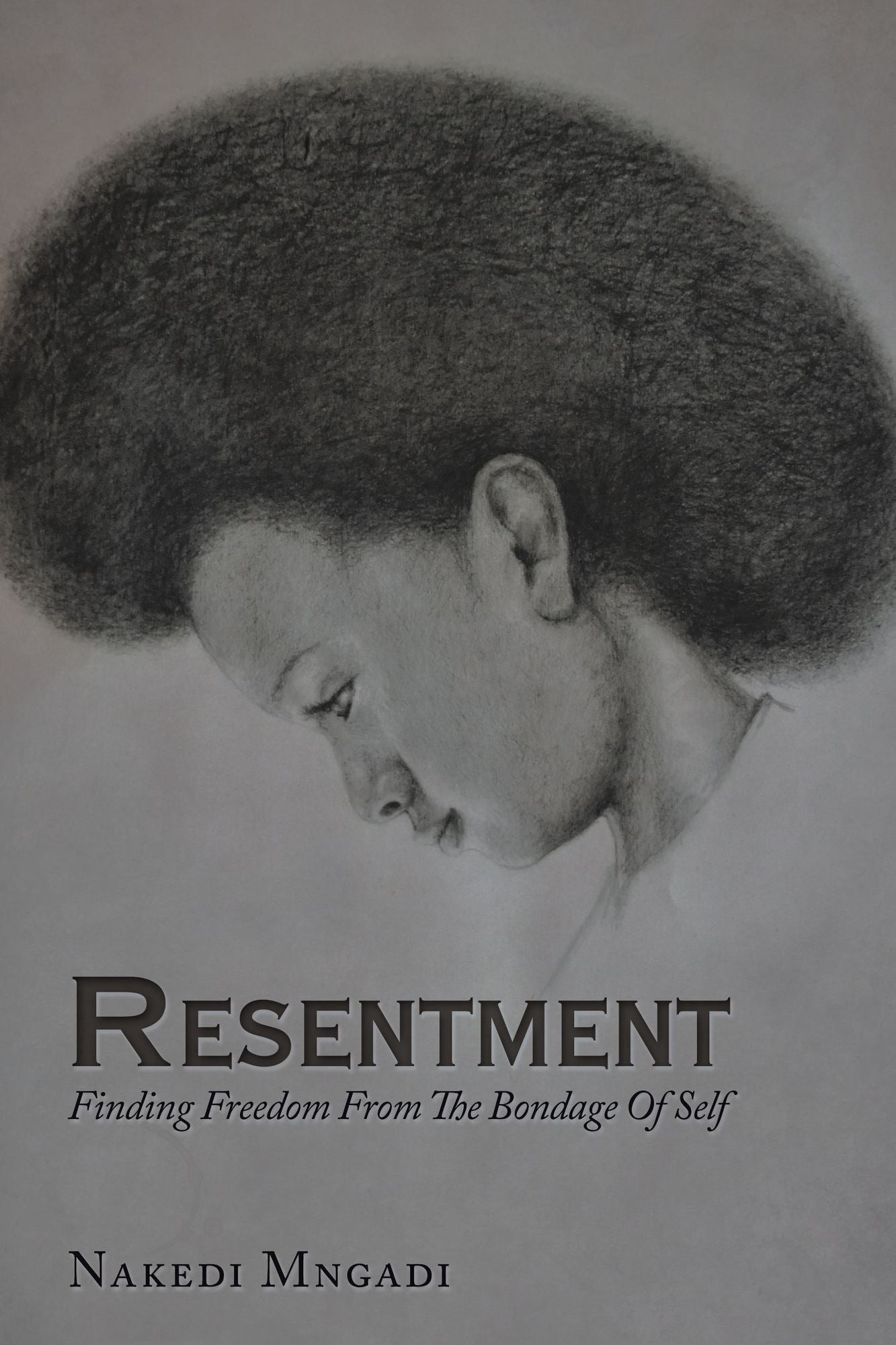 Resentment: Finding Freedom from the Bondage of Self