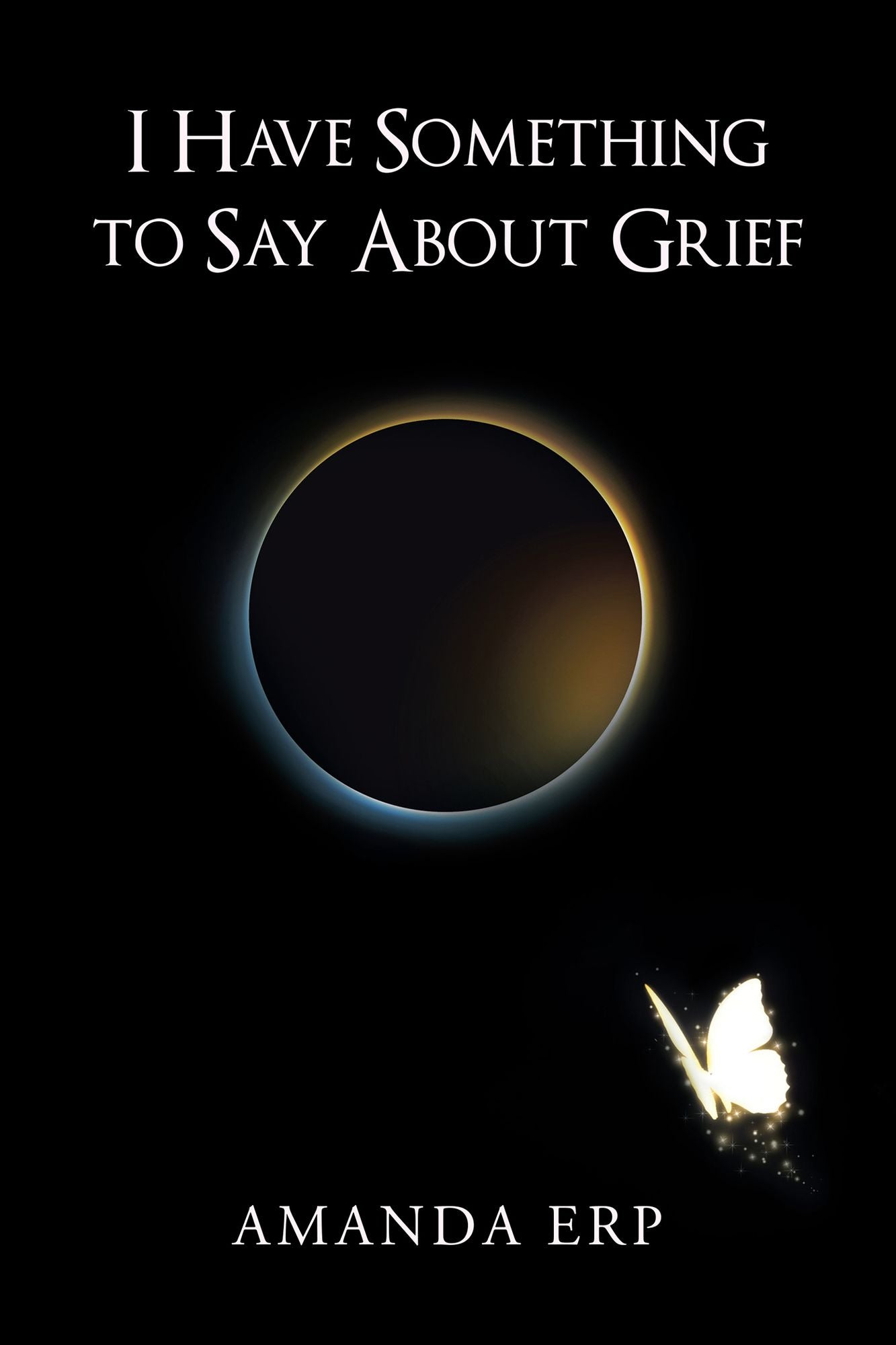 I Have Something to Say About Grief
