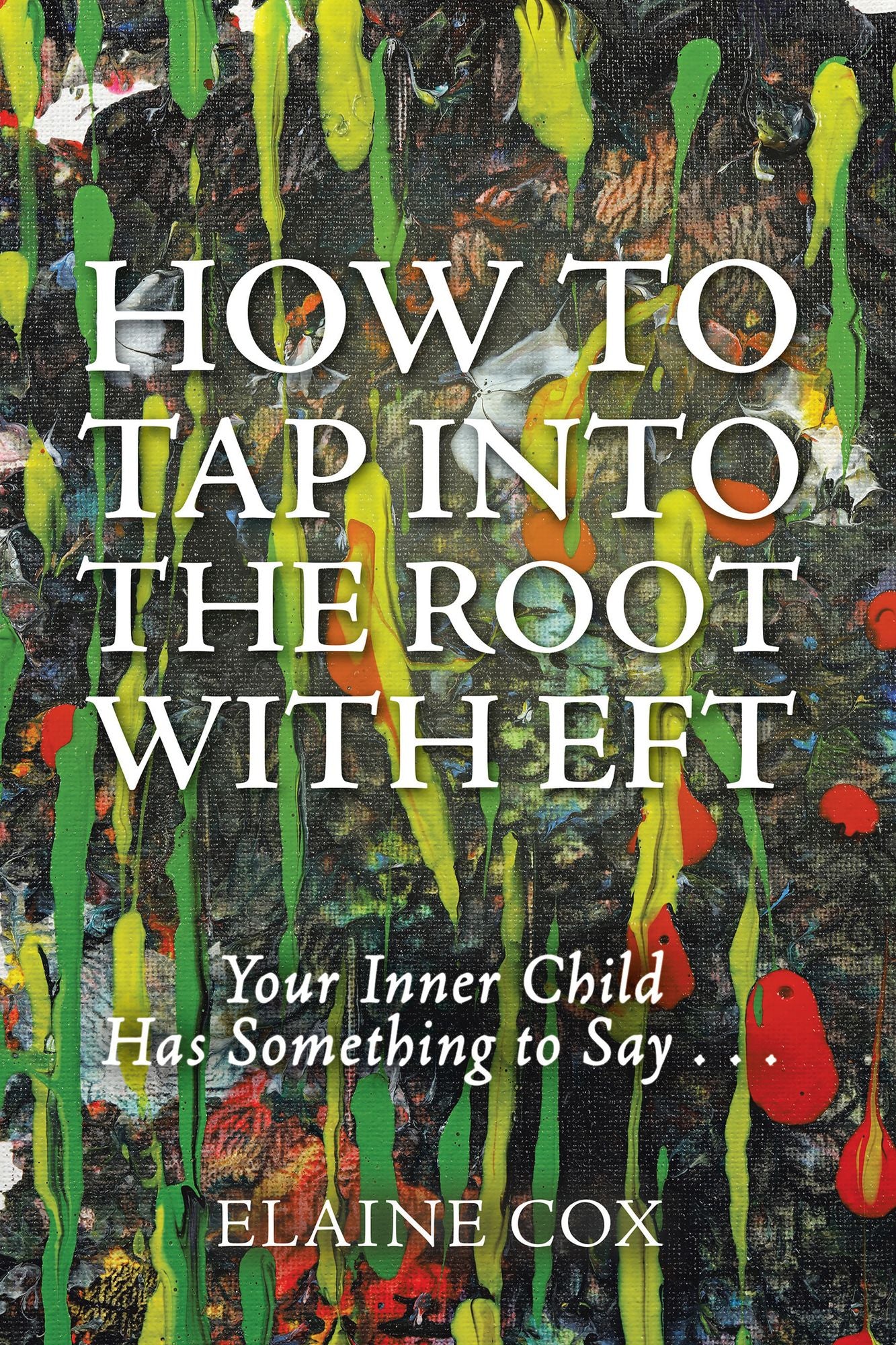 How to Tap into the Root with EFT: Your Inner Child Has Something to Say . . .