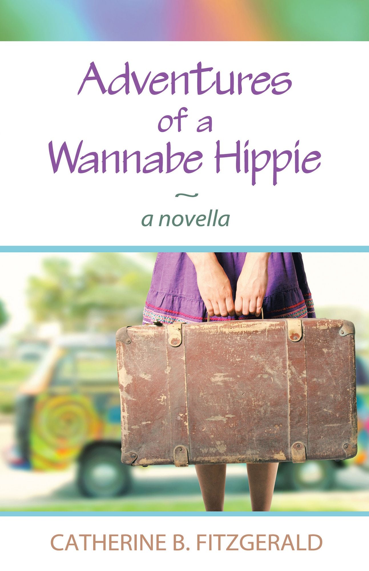 Adventures of a Wannabe Hippie: A Novella