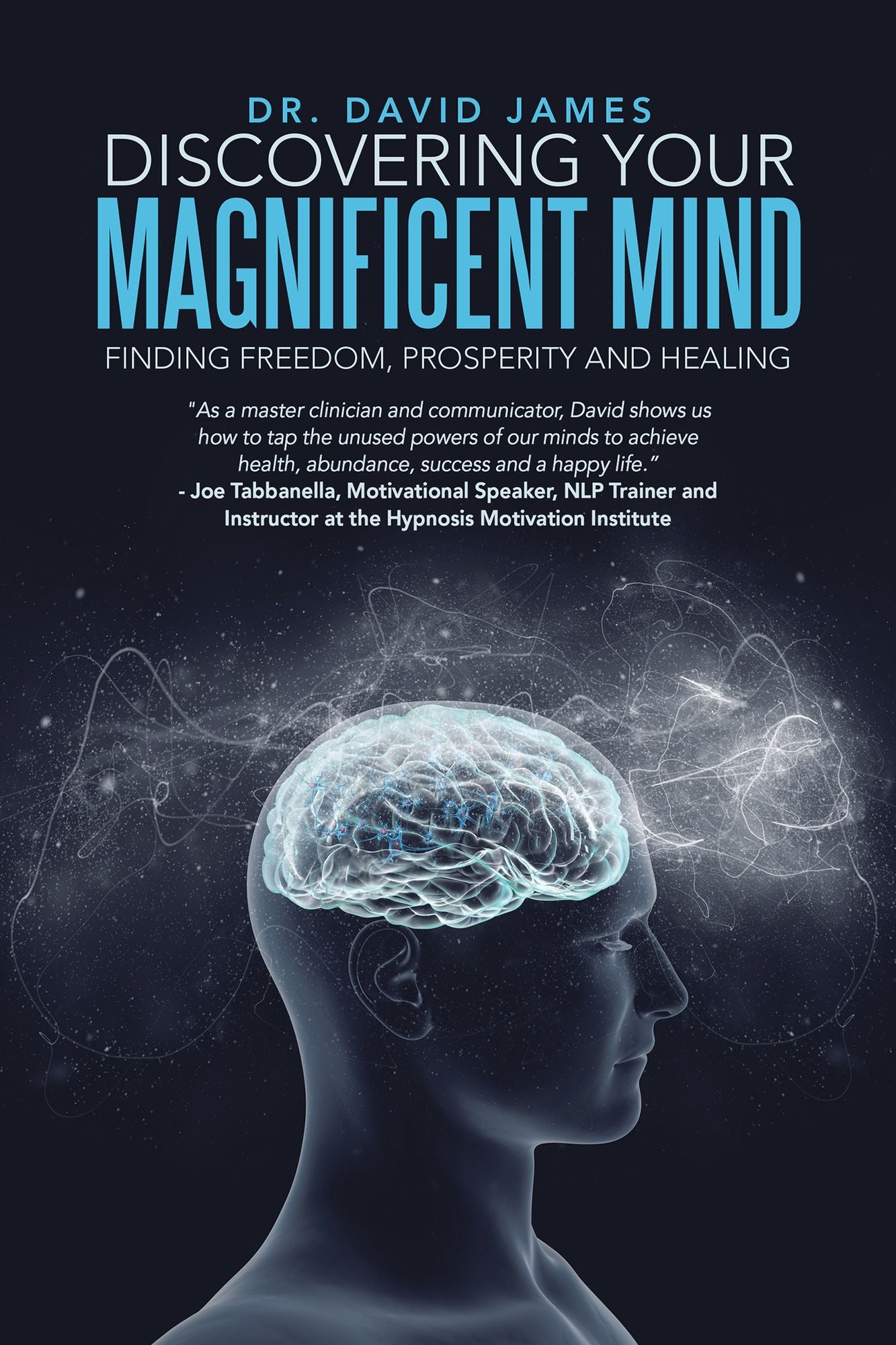 Discovering Your Magnificent Mind: Finding Freedom, Prosperity and Healing