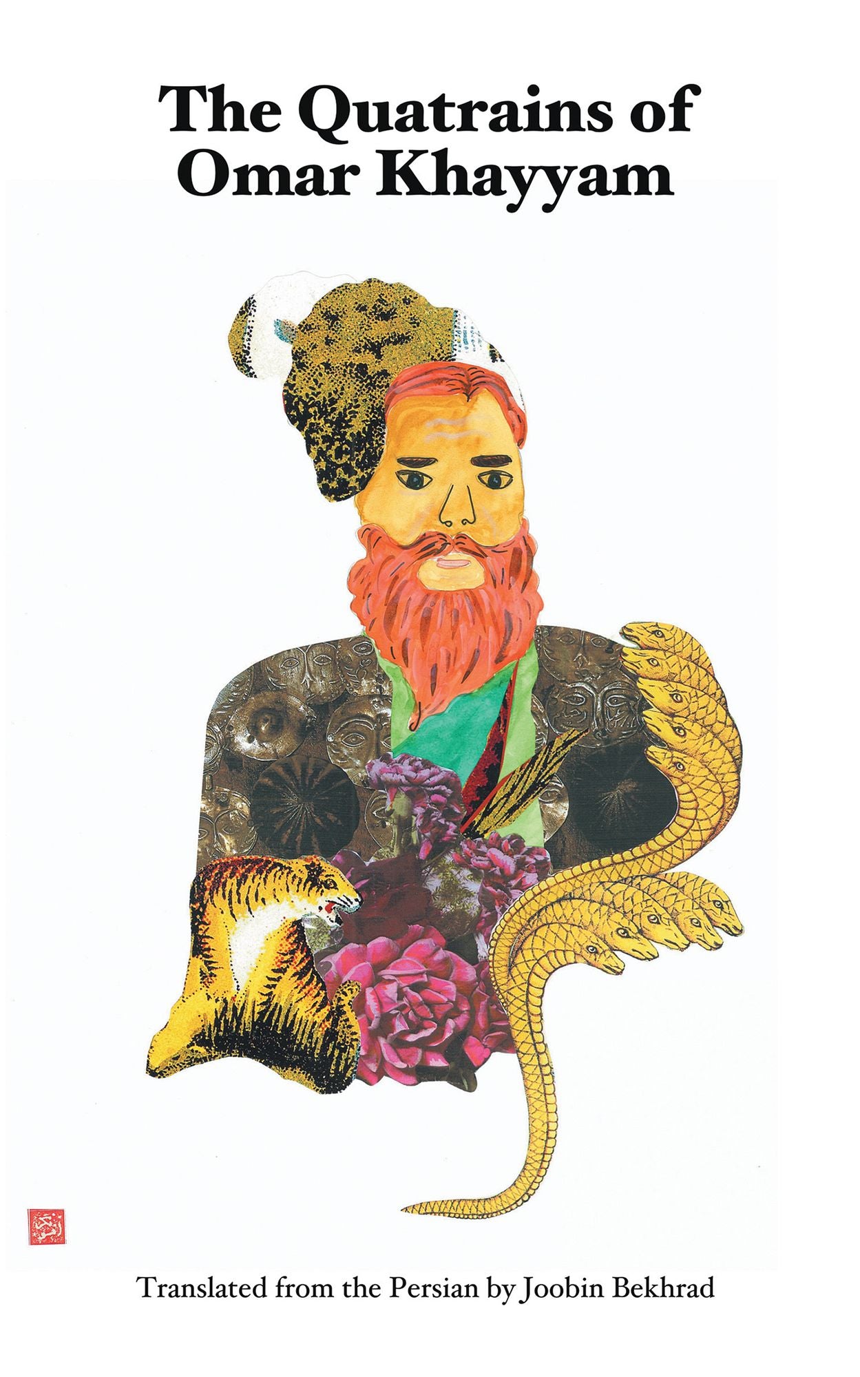 The Quatrains of Omar Khayyam: Translated from the Persian by Joobin Bekhrad