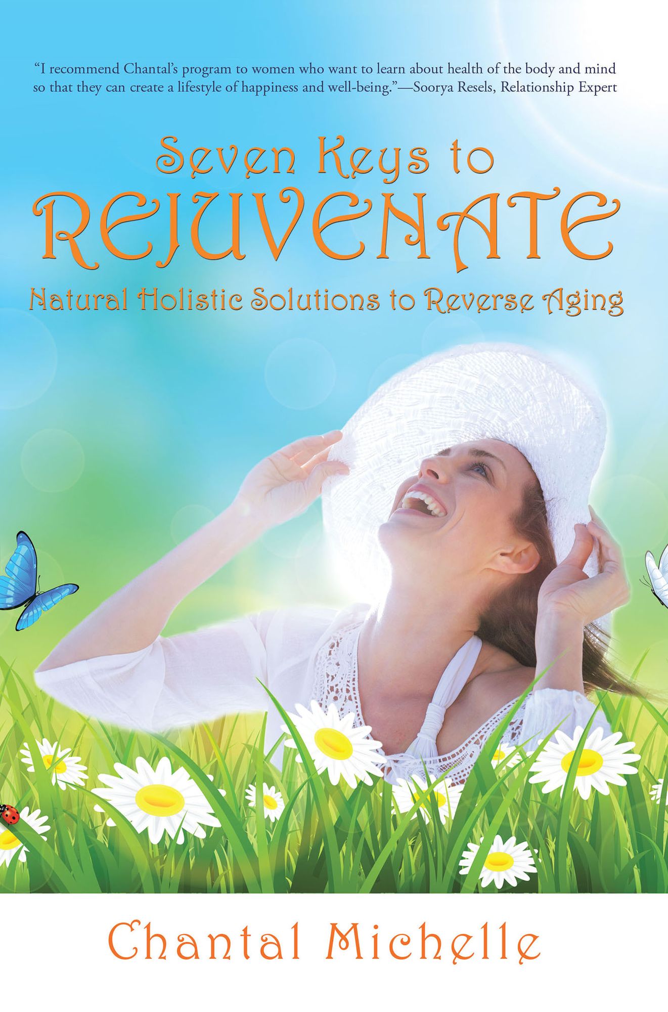 Seven Keys to Rejuvenate: Natural Holistic Solutions to Reverse Aging