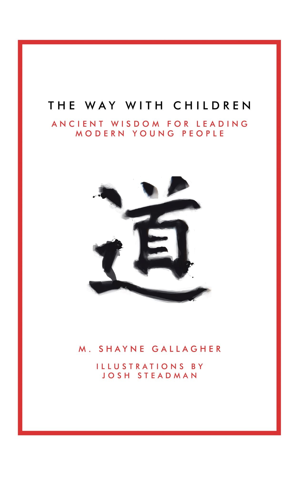 The Way with Children: Ancient Wisdom for Leading Modern Young People
