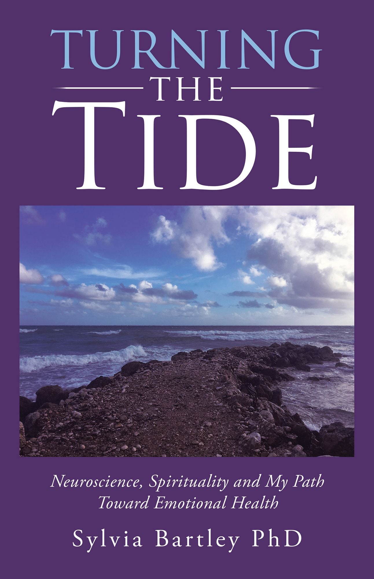 Turning the Tide: Neuroscience, Spirituality and My Path Toward Emotional Health