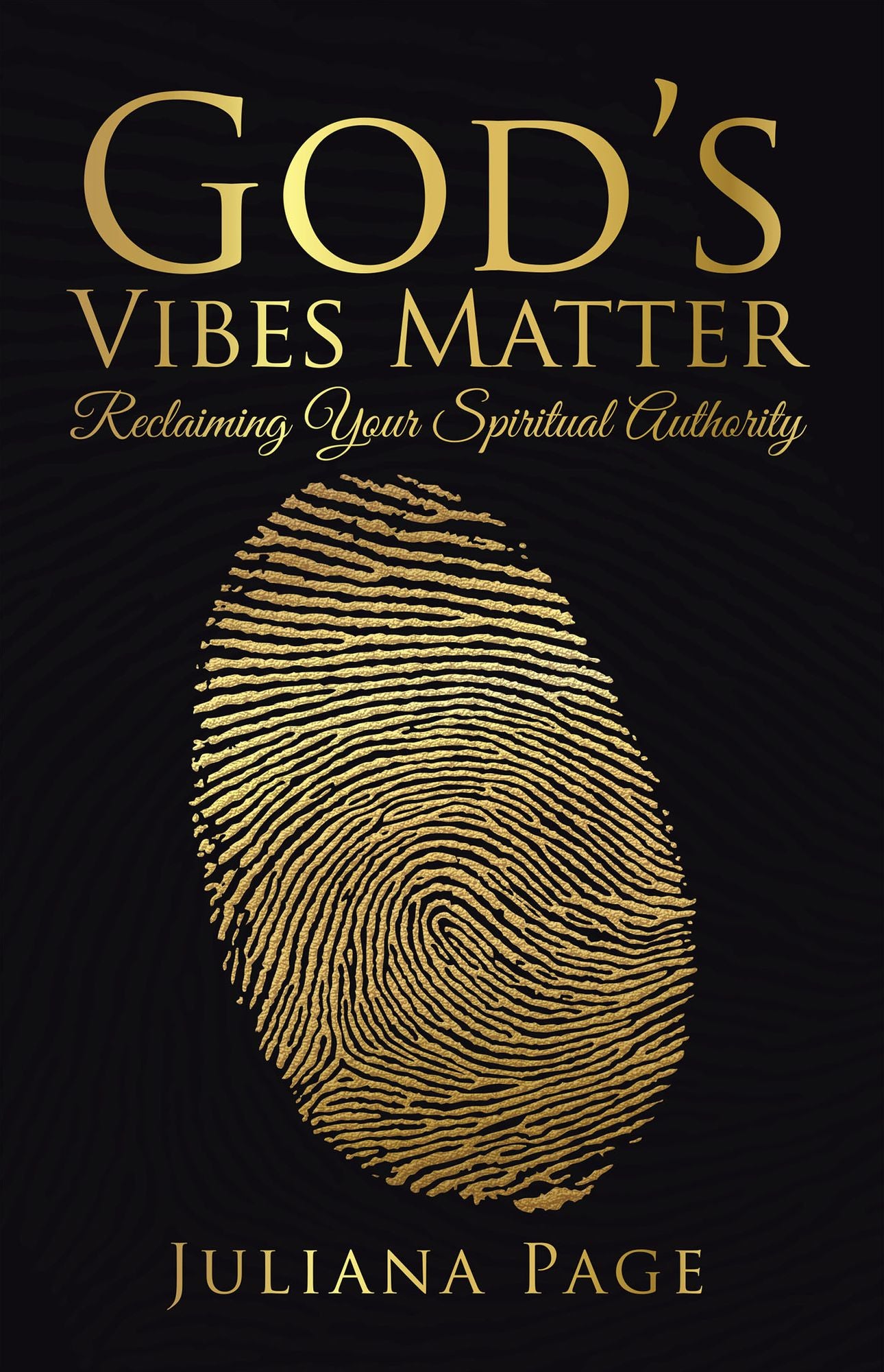 God'S Vibes Matter: Reclaiming Your Spiritual Authority