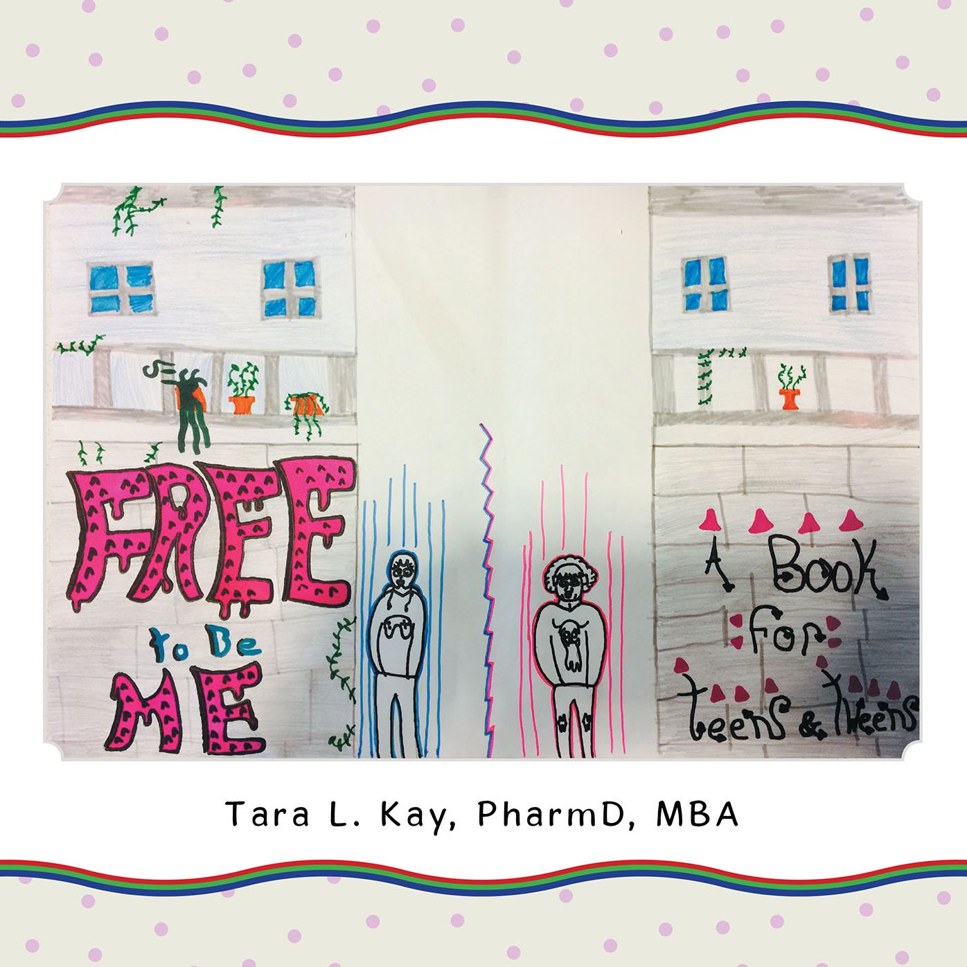 Free to Be Me: A Book for Teens & Tweens