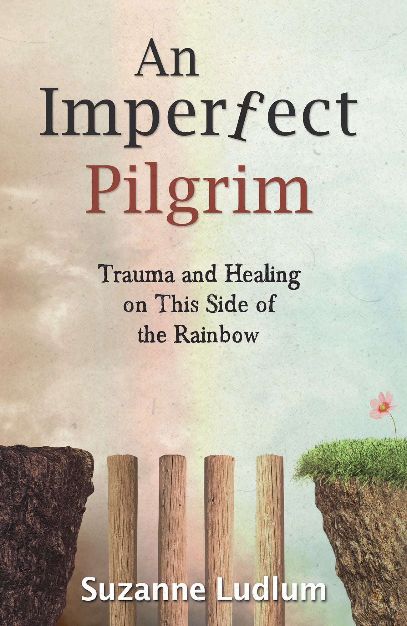 An Imperfect Pilgrim: Trauma and Healing on This Side of the Rainbow