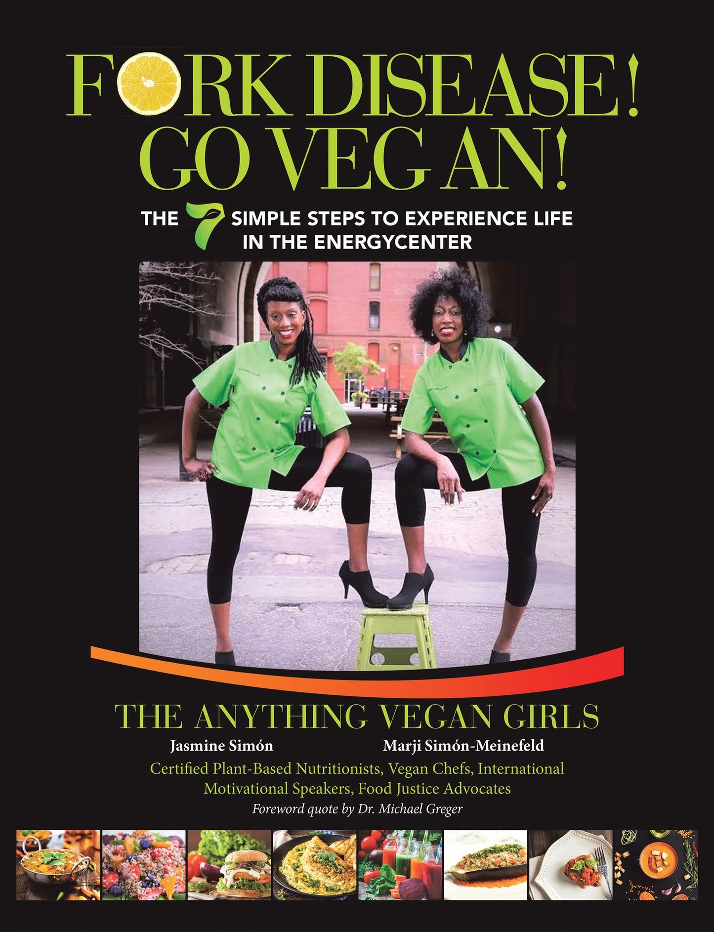 Fork Disease! Go Vegan!: The 7 Simple Steps to Experience Life in the Energycenter
