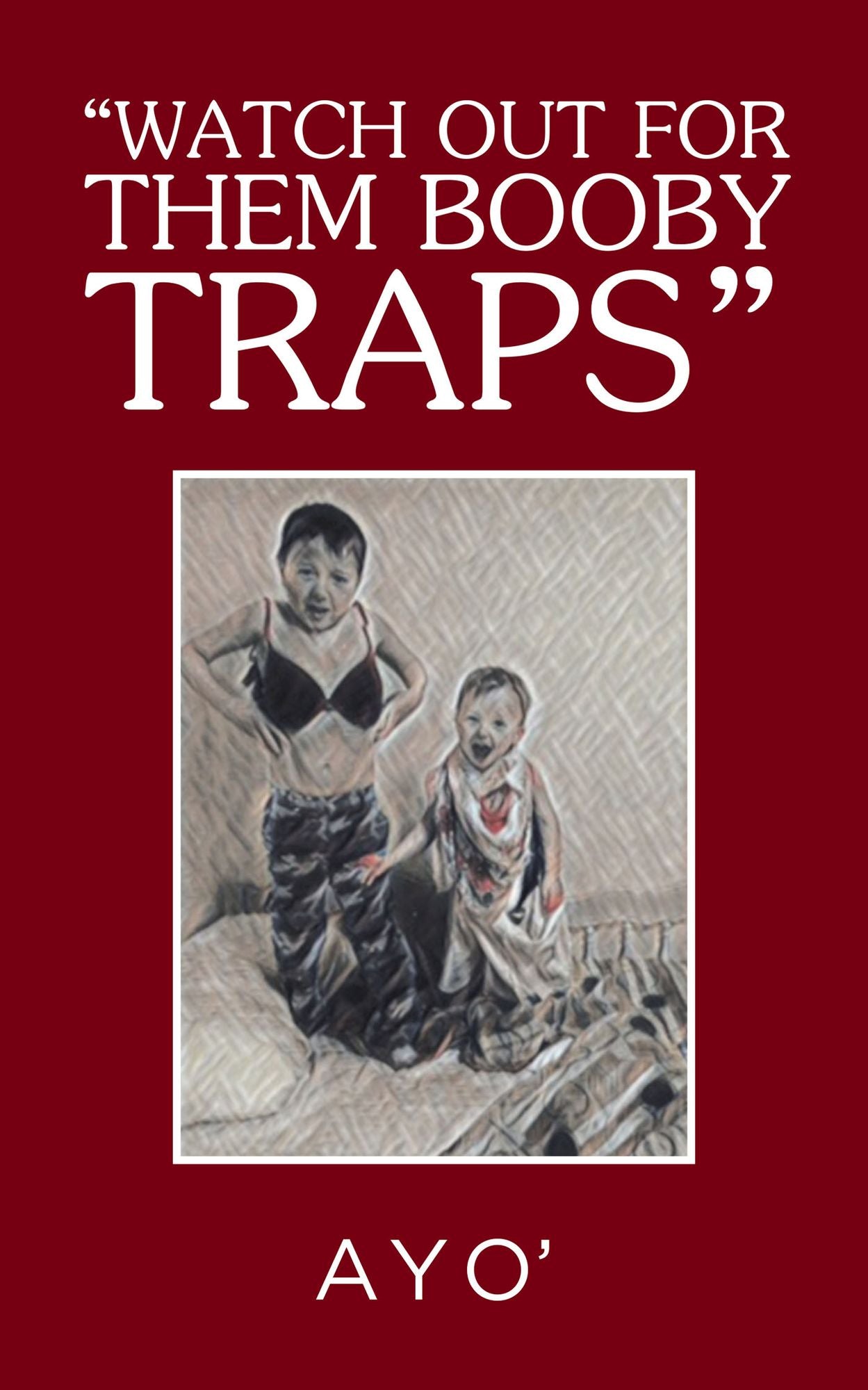 "Watch out for Them Booby Traps"