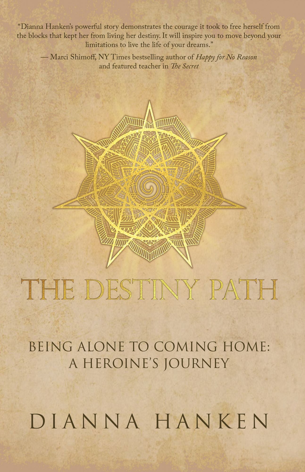 The Destiny Path: Being Alone to Coming Home: A Heroine's Journey