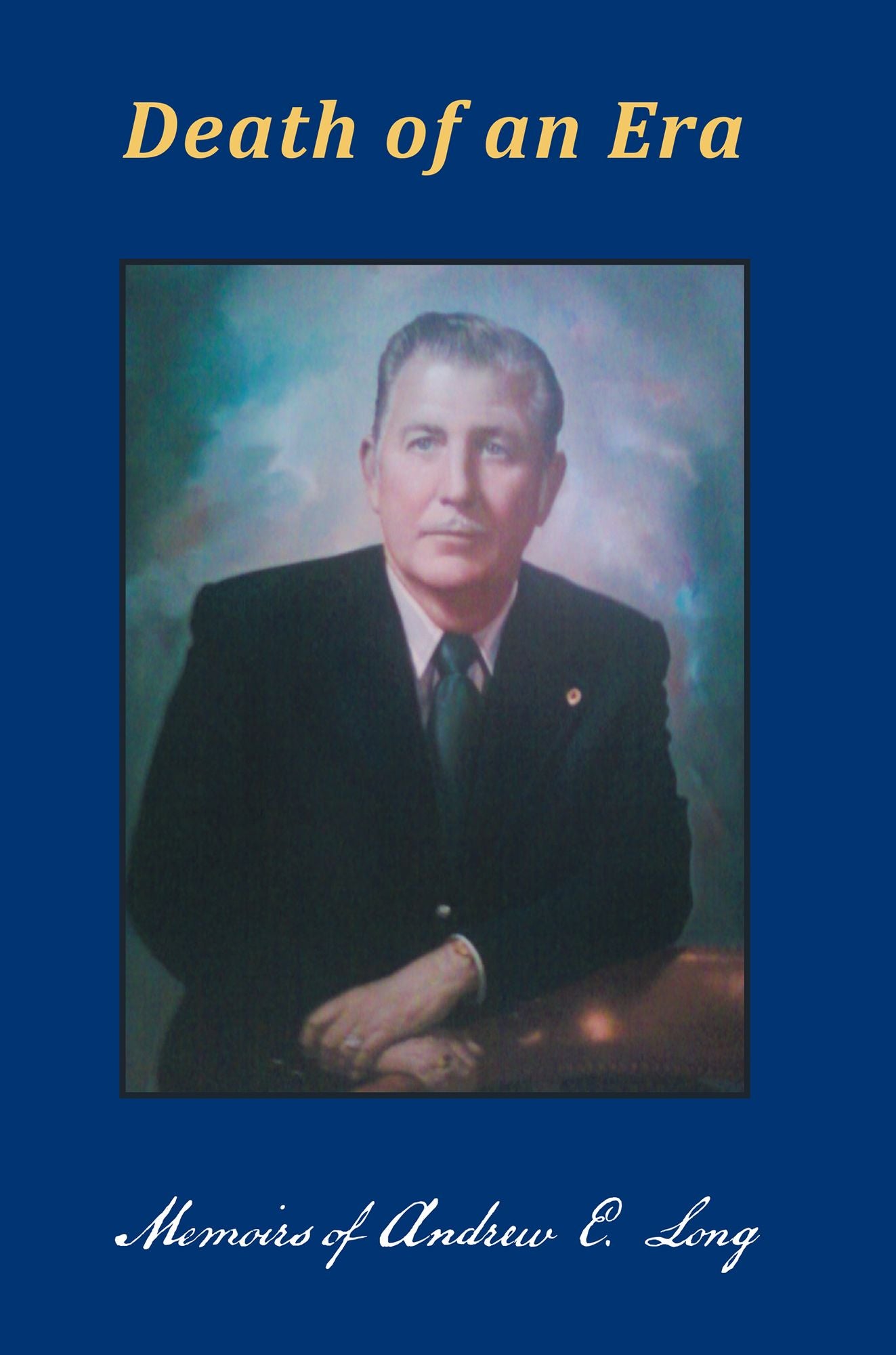 Death of an Era: Memoirs of Andrew E. Long