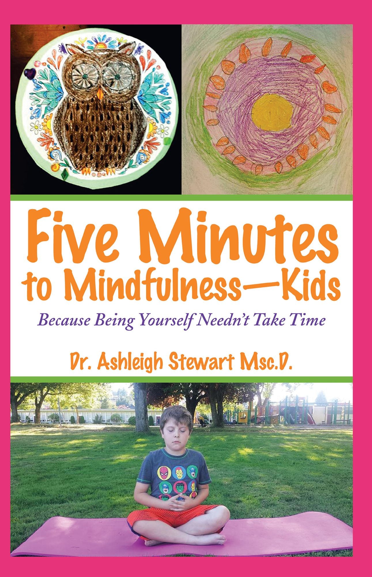 Five Minutes to Mindfulness--Kids: Because Being Yourself Needn't Take Time