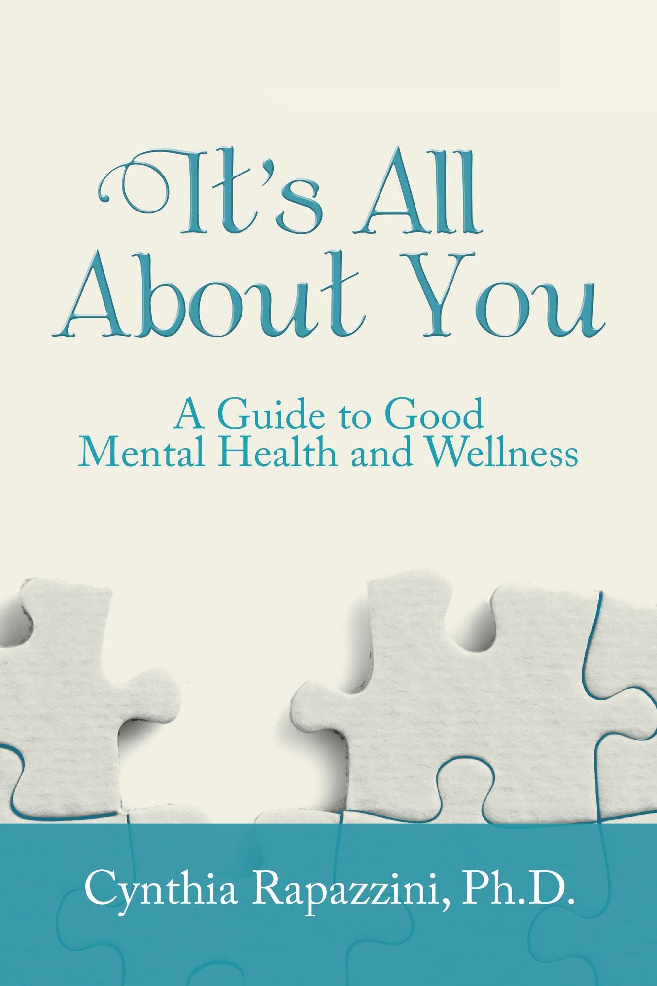 It's All About You: A Guide to Good Mental Health and Wellness
