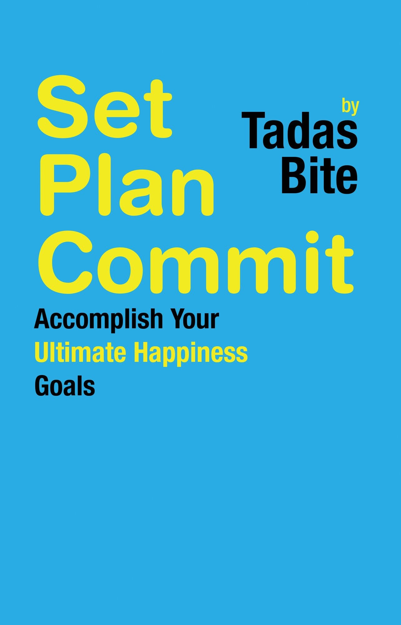 Set Plan Commit: Accomplish Your Ultimate Happiness Goals